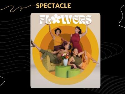 Spectacle « Flowers »
